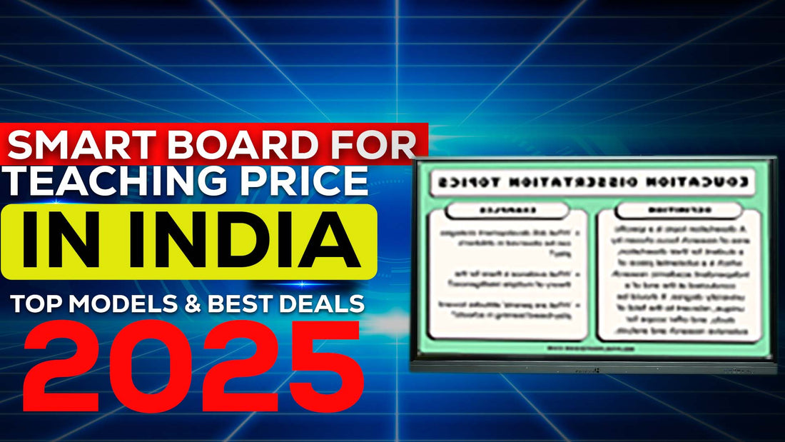 Smart Board for Teaching Price in India: Top Models & Best Deals 2025
