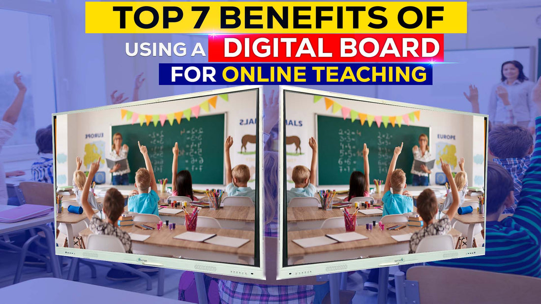 Top 7 Benefits of Using a Digital Board for Online Teaching