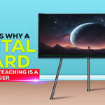 7 Reasons Why a Digital Board for Online Teaching is a Game-Changer