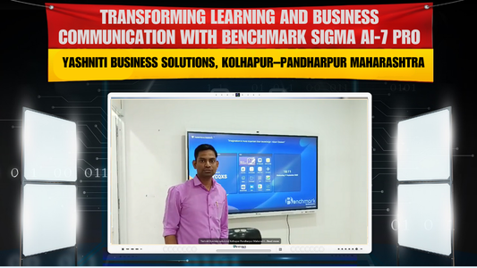 Transforming Learning and Business Communication with Benchmark Sigma AI-7 Pro at Yashniti Business Solutions, Kolhapur–Pandharpur, Maharashtra