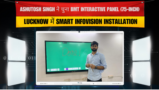Lucknow में Smart Infovision Installation – Ashutosh Singh ने चुना BMT Interactive Panel (75-inch)