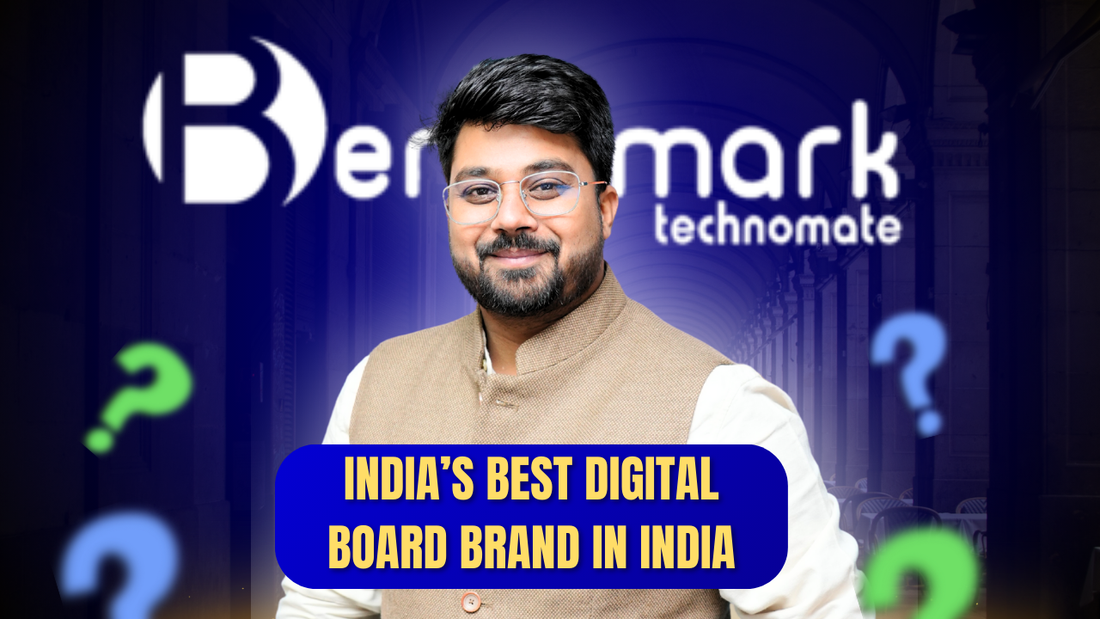 India’s Best Digital Board Brand in India – Benchmark Technomate Setting the Benchmark