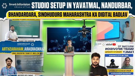 Smart Infovision Studio Setup in Yavatmal, Nandurbar, Bhandardara, Sindhudurg — Maharashtra Ka Digital Badlav