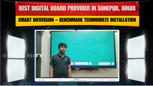 Best Digital Board Provider in Sonepur, Bihar | Smart Infovision – Benchmark Technomate Installation