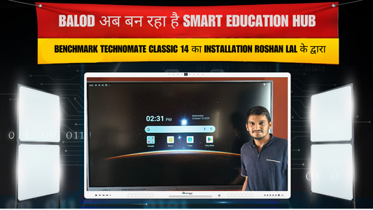 Balod अब बन रहा है Smart Education Hub – Benchmark Technomate Classic 14 का Installation Roshan Lal के द्वारा