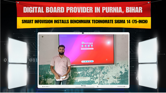 Digital Board Provider in Purnia, Bihar – Smart Infovision Installs Benchmark Technomate Sigma 14 (75-inch)