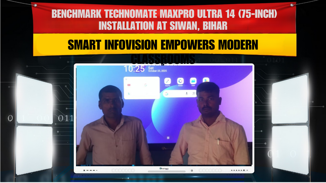 Benchmark Technomate MaxPro Ultra 14 (75-inch) Installation at Siwan, Bihar | Smart Infovision