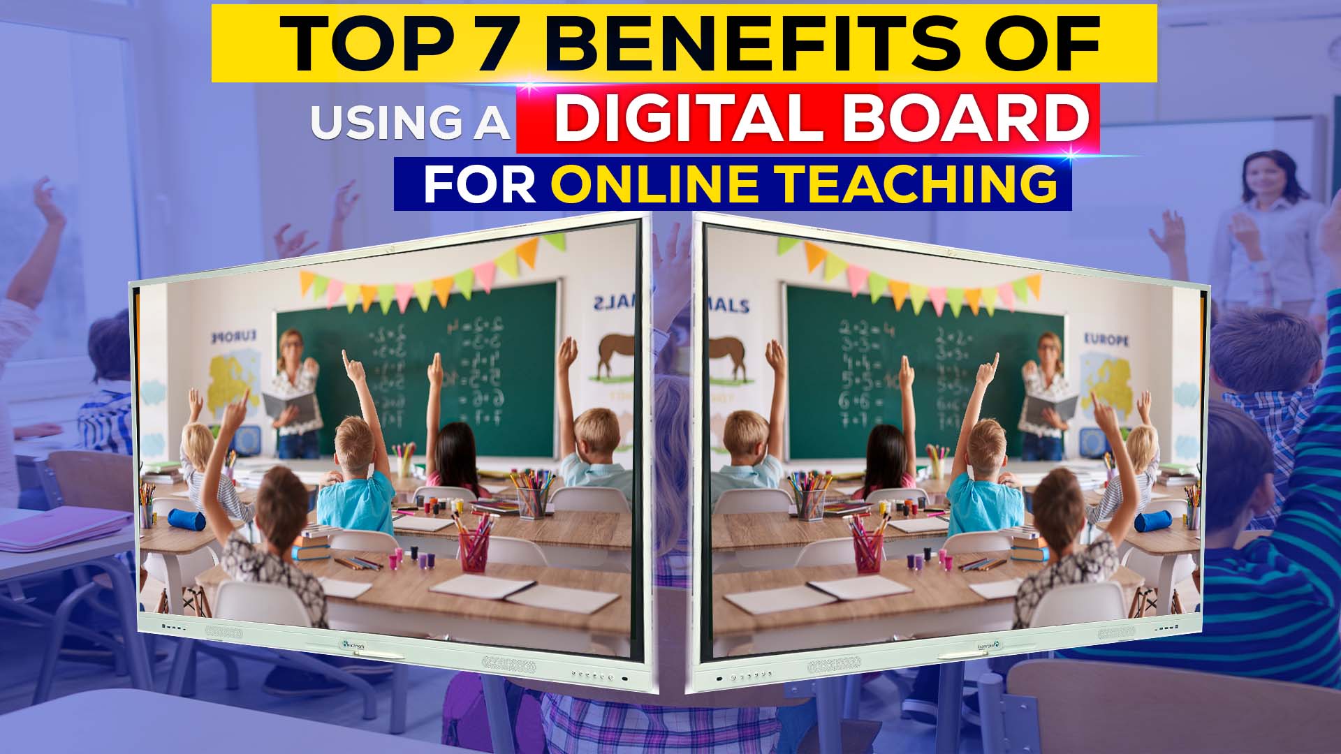 Top 7 Benefits of Using a Digital Board for Online Teaching