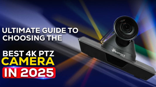 Ultimate Guide to Choosing the Best 4K PTZ Camera in 2025 | Discover Benchmark PTZ Camera