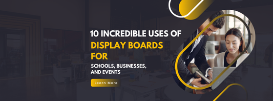 10 Incredible Uses of Display Boards for Schools, Businesses, and Events