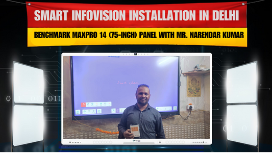 Smart Infovision Installation in Delhi: Benchmark MaxPro 14 (75-Inch) Panel with Mr. Narendar Kumar