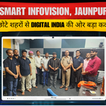 Smart Infovision, Jaunpur: छोटे शहरों से Digital India की ओर बड़ा कदम