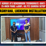 Ashiyana, Lucknow Installation – Bharat Kumar Ji’s Benchmark Technomate (BMT) Galaxy 75-Inch Panel &amp; 4K PTZ Camera Setup