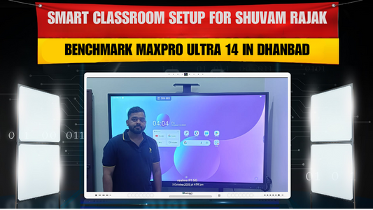 Smart Classroom Setup for Shuvam Rajak – Benchmark MaxPro Ultra 14 in Dhanbad
