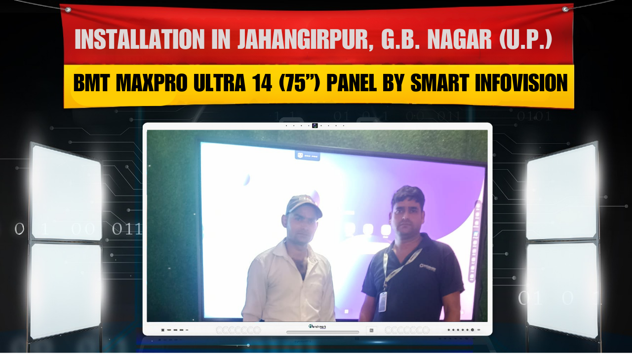 Installation in Jahangirpur, G.B. Nagar (U.P.) – Benchmark MaxPro Ultra 14 (75”) Panel by Smart Infovision