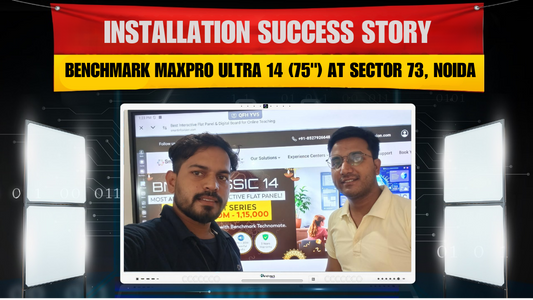 Installation Success Story: Benchmark MaxPro Ultra 14 (75") at Sector 73, Noida