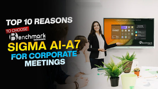 Top 10 Reasons to Choose Benchmark Sigma AI-A7 for Corporate Meetings