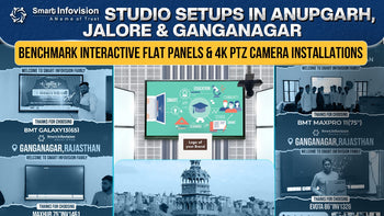 Smart Infovision Studio Setups in Anupgarh, Jalore & Ganganagar – Benchmark Interactive Flat Panels & 4K PTZ Camera Installations