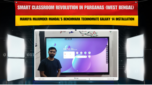 Smart Classroom Revolution in Parganas (West Bengal) – Mahuya Majumder Mandal’s Benchmark Technomate Galaxy 14 Installation
