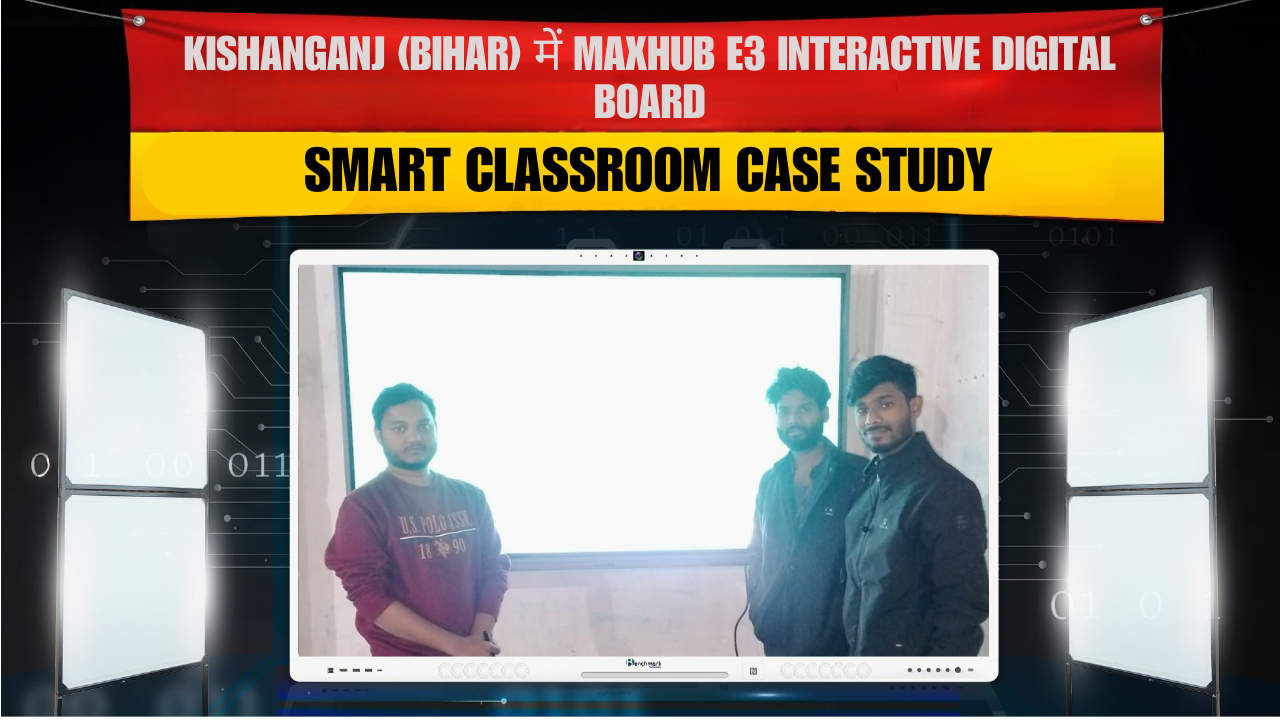 Kishanganj (Bihar) में Maxhub E3 Interactive Digital Board | Smart Classroom Case Study