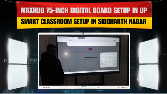 Maxhub 75-Inch Digital Board Setup in UP  | Smart Classroom Setup in Siddharth Nagar