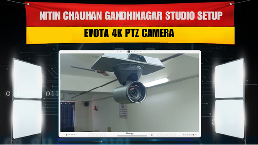 Nitin Chauhan Gandhinagar Studio Setup | Evota 4K PTZ Camera
