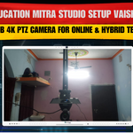 Education Mitra Studio Setup Vaishali – Maxhub 4K PTZ Camera for Online & Hybrid Teaching