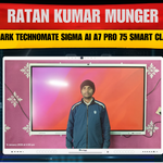 Ratan Kumar Munger | Benchmark Technomate Sigma AI A7 Pro 75 Smart Classroom