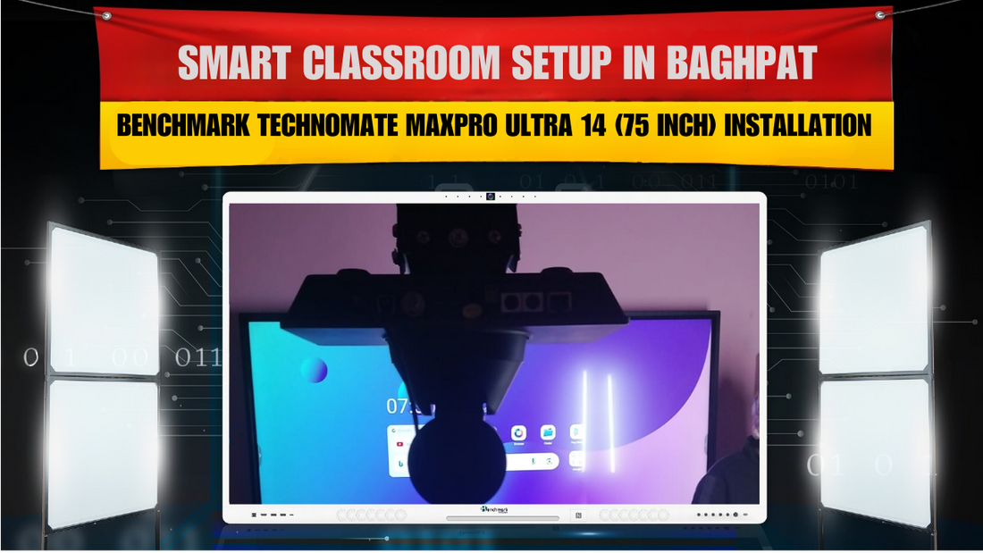 Smart Classroom Setup in Baghpat | Benchmark Technomate MaxPro Ultra 14 (75 Inch) Installation