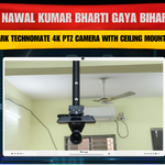Nawal Kumar Bharti Gaya Bihar | Benchmark Technomate 4K PTZ Camera with Ceiling Mount Kit Setup