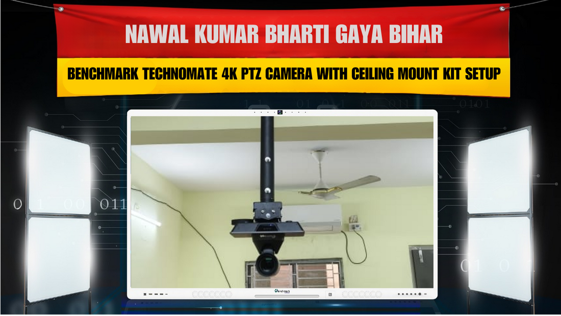 Nawal Kumar Bharti Gaya Bihar | Benchmark Technomate 4K PTZ Camera with Ceiling Mount Kit Setup