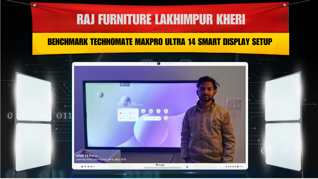 Raj Furniture Lakhimpur Kheri | Benchmark Technomate MaxPro Ultra 14 Smart Display Setup