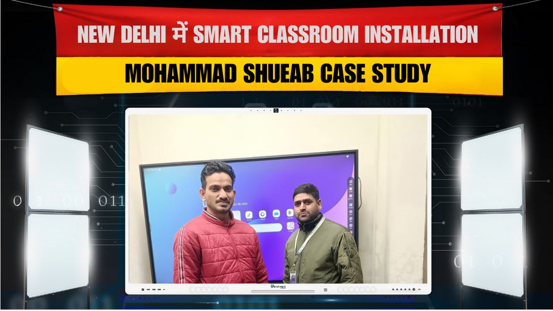 New Delhi में Smart Classroom Installation | Mohammad Shueab Case Study