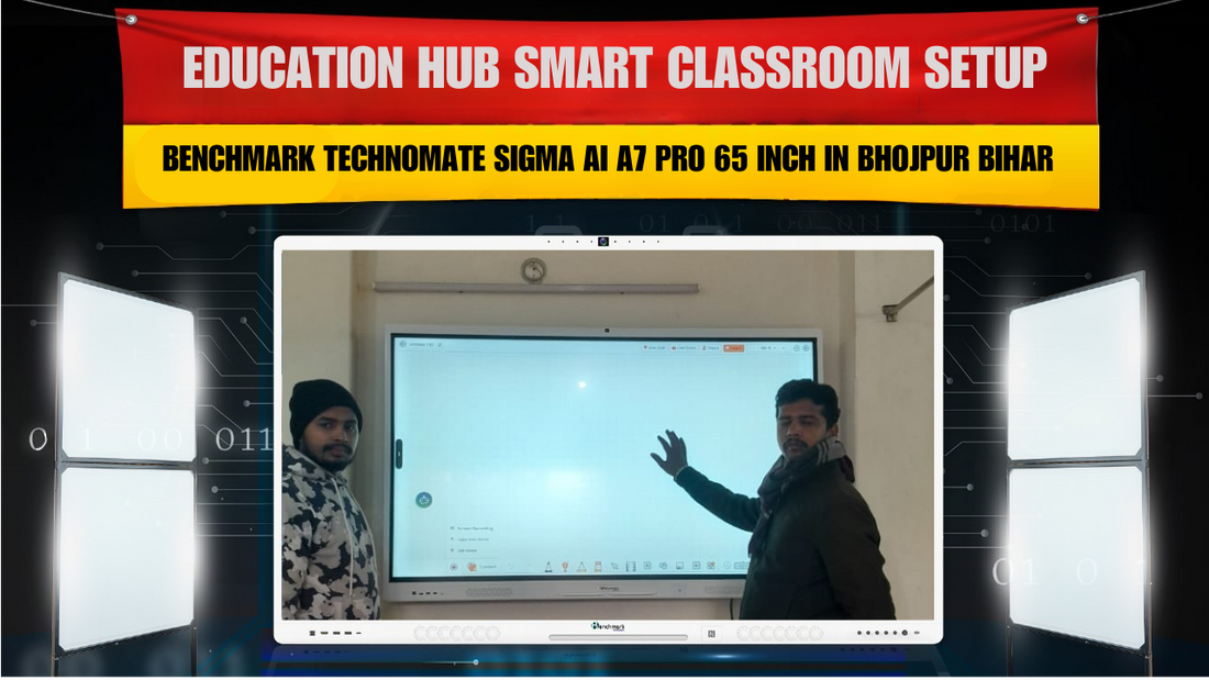 Education Hub Smart Classroom Setup | Benchmark Technomate Sigma AI A7 Pro 65 Inch in Bhojpur Bihar