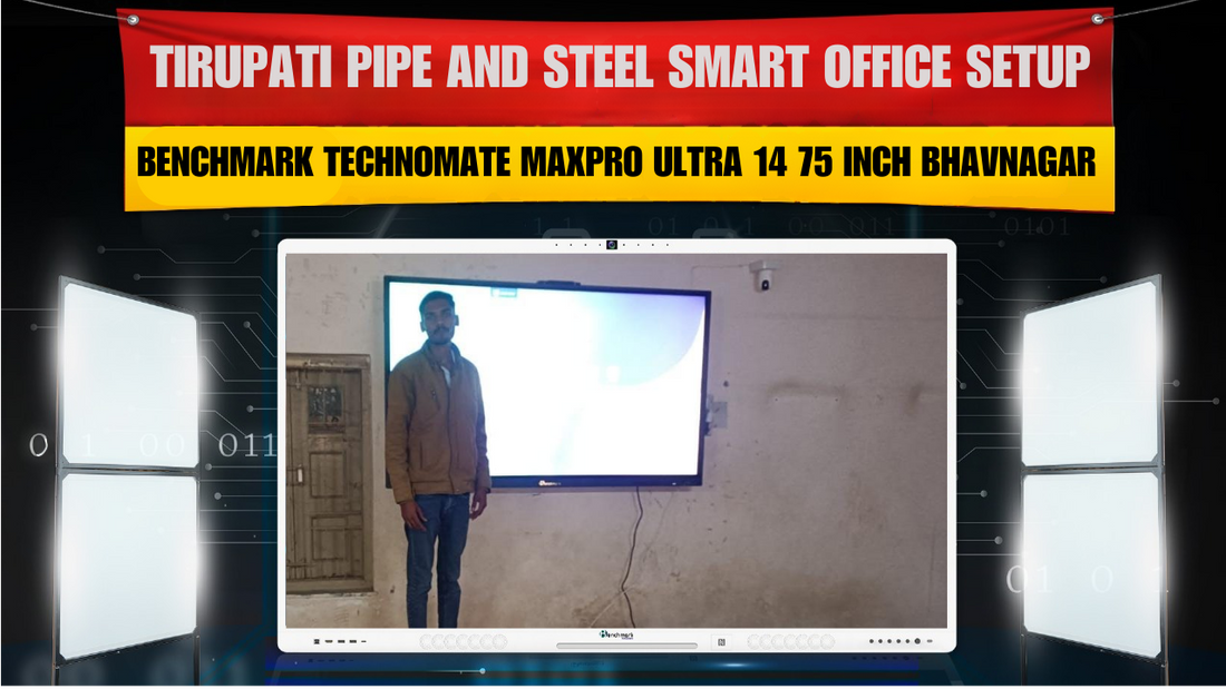 Tirupati Pipe and Steel Smart Office Setup | Benchmark Technomate MaxPro Ultra 14 75 Inch Bhavnagar