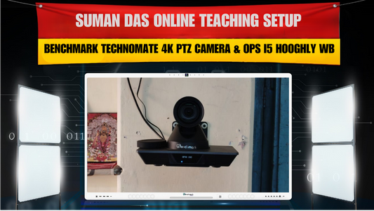 Suman Das Online Teaching Setup | Benchmark Technomate 4K PTZ Camera & OPS i5 Hooghly WB