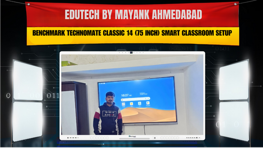 Edutech by Mayank Ahmedabad | Benchmark Technomate Classic 14 (75 Inch) Smart Classroom Setup
