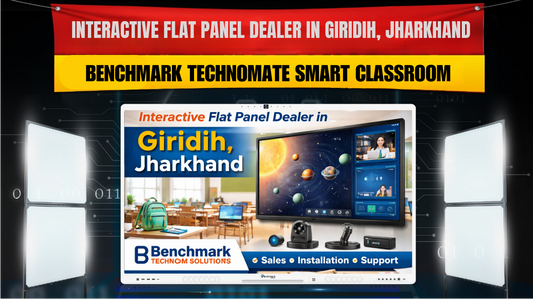 Interactive Flat Panel Dealer in Giridih, Jharkhand | Benchmark Technomate Smart Classroom