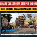 Smart Classroom Setup in Indore | Best Digital Classroom Solutions