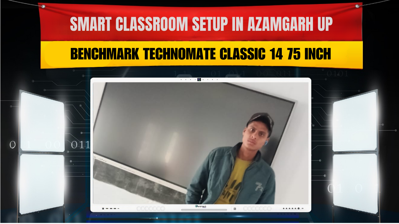 Smart Classroom Setup in Azamgarh UP | Benchmark Technomate Classic 14 75 Inch