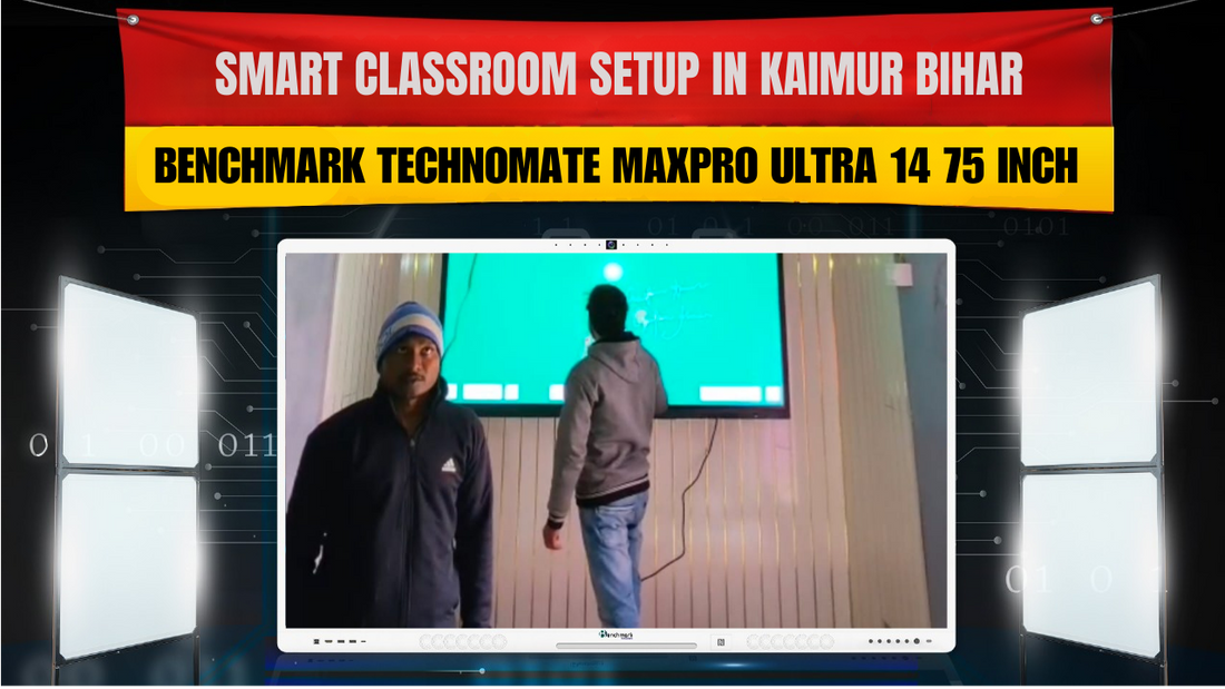 Smart Classroom Setup in Kaimur Bihar | Benchmark Technomate Maxpro Ultra 14 75 Inch