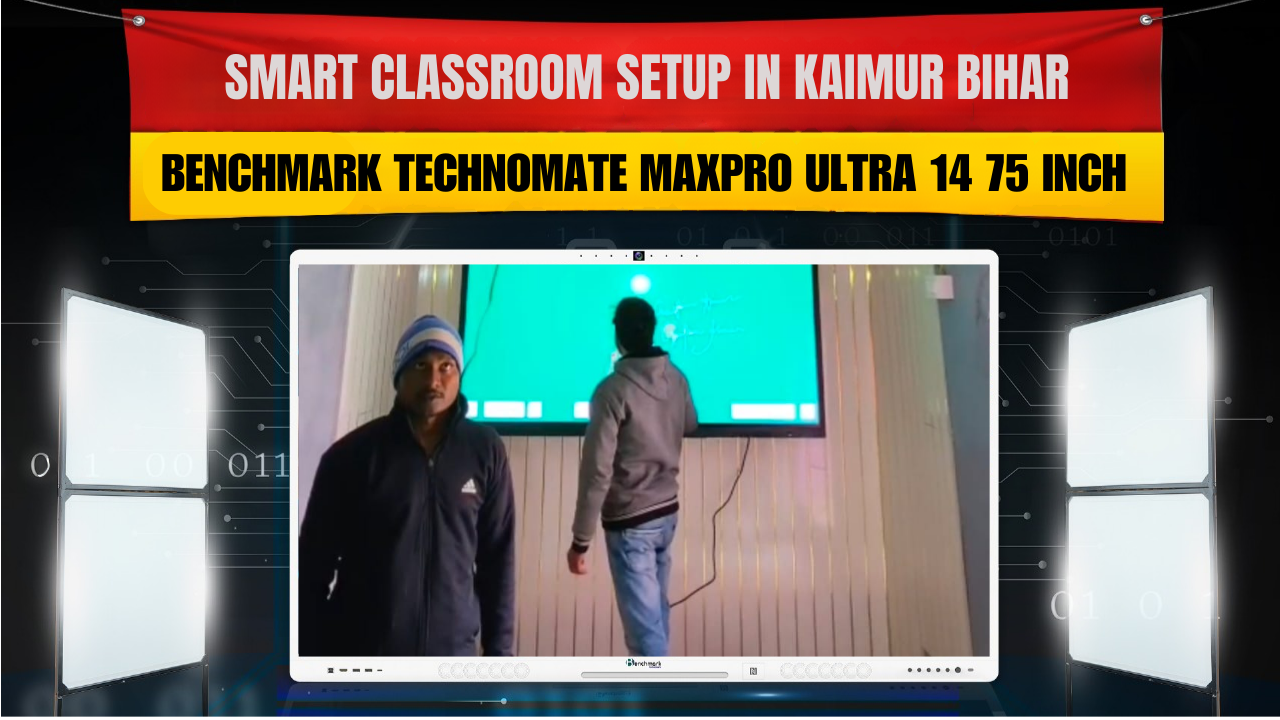 Smart Classroom Setup in Kaimur Bihar | Benchmark Technomate Maxpro Ultra 14 75 Inch