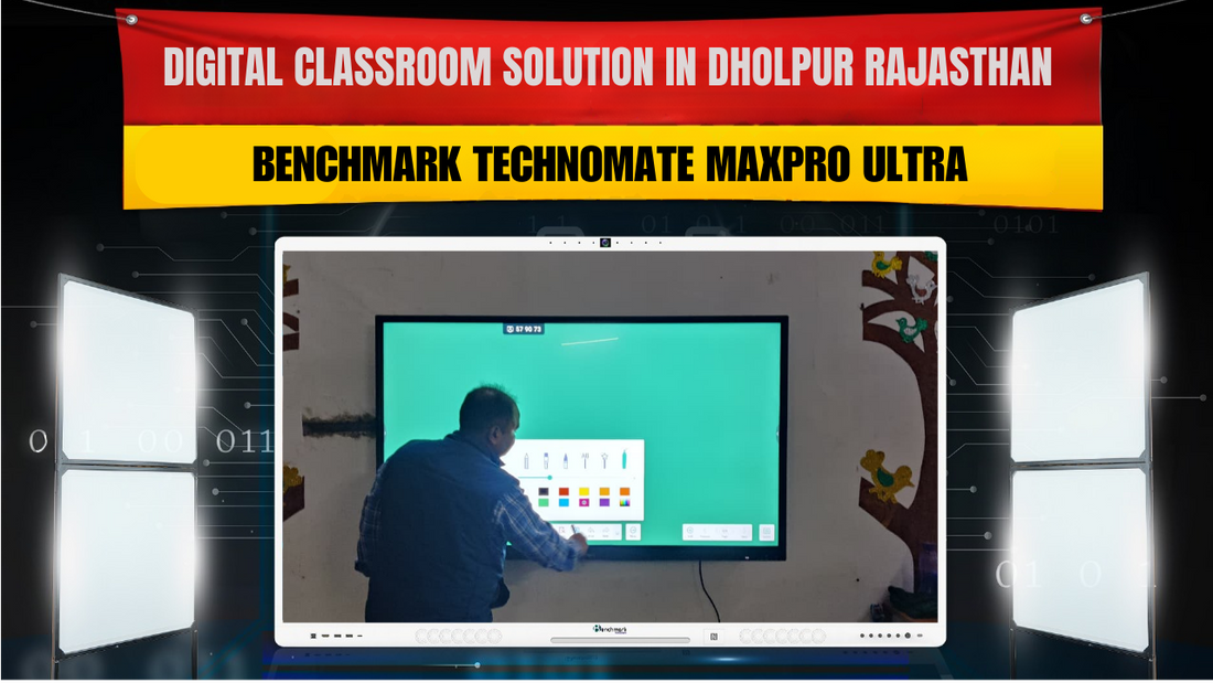 Digital Classroom Solution in Dholpur Rajasthan | Benchmark Technomate Maxpro Ultra