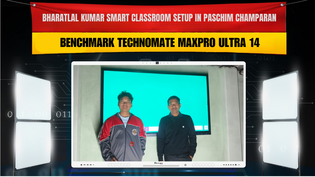 Bharatlal Kumar Smart Classroom Setup in Paschim Champaran | Benchmark Technomate Maxpro Ultra 14
