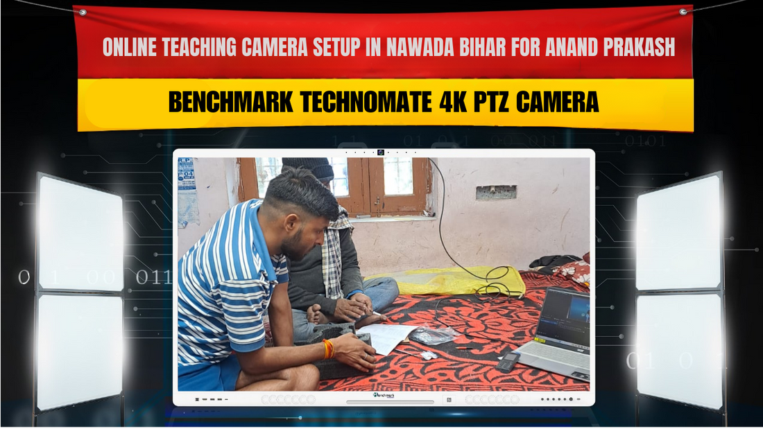 Online Teaching Camera Setup in Nawada Bihar for Anand Prakash | Benchmark Technomate 4K PTZ Camera