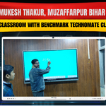 Mukesh Thakur, Muzaffarpur Bihar | Smart Classroom with Benchmark Technomate Classic 14