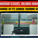 Ambedkar Classes, Nalanda (Bihar) | Advanced 4K PTZ Camera Teaching Setup