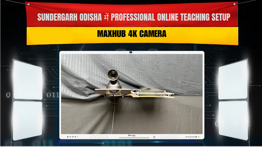 Sundergarh Odisha में Professional Online Teaching Setup | Maxhub 4K Camera