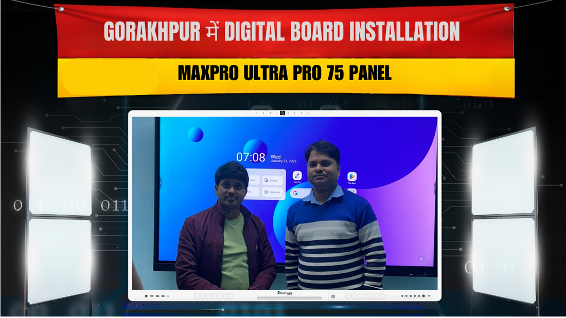 Gorakhpur में Digital Board Installation | Maxpro Ultra Pro 75 Panel