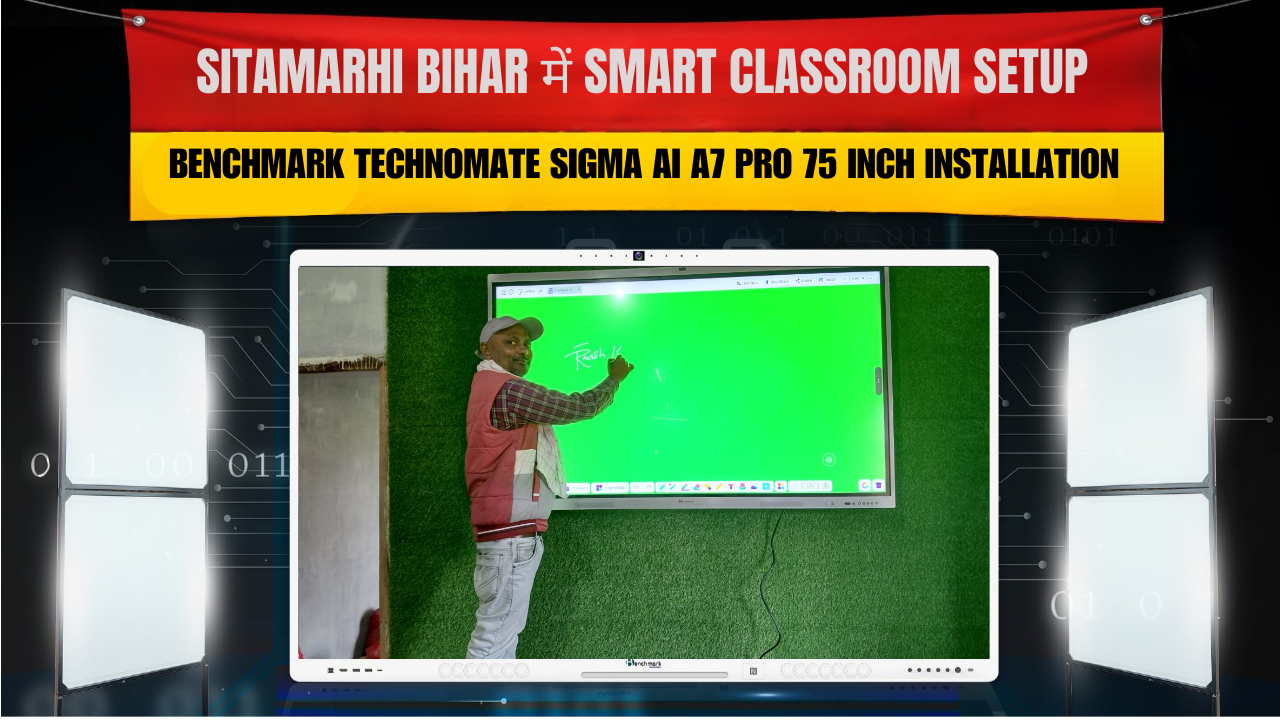 Sitamarhi Bihar में Smart Classroom Setup | Benchmark Technomate Sigma AI A7 Pro 75 Inch Installation